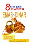 8 Kunci Sukses Investasi Emas Dan Dinar